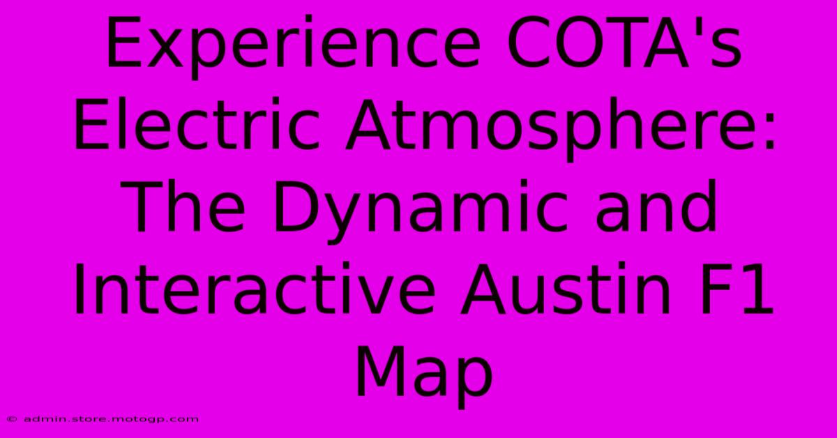 Experience COTA's Electric Atmosphere: The Dynamic And Interactive Austin F1 Map