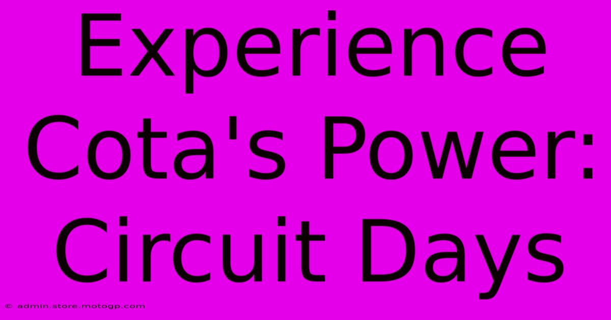 Experience Cota's Power: Circuit Days