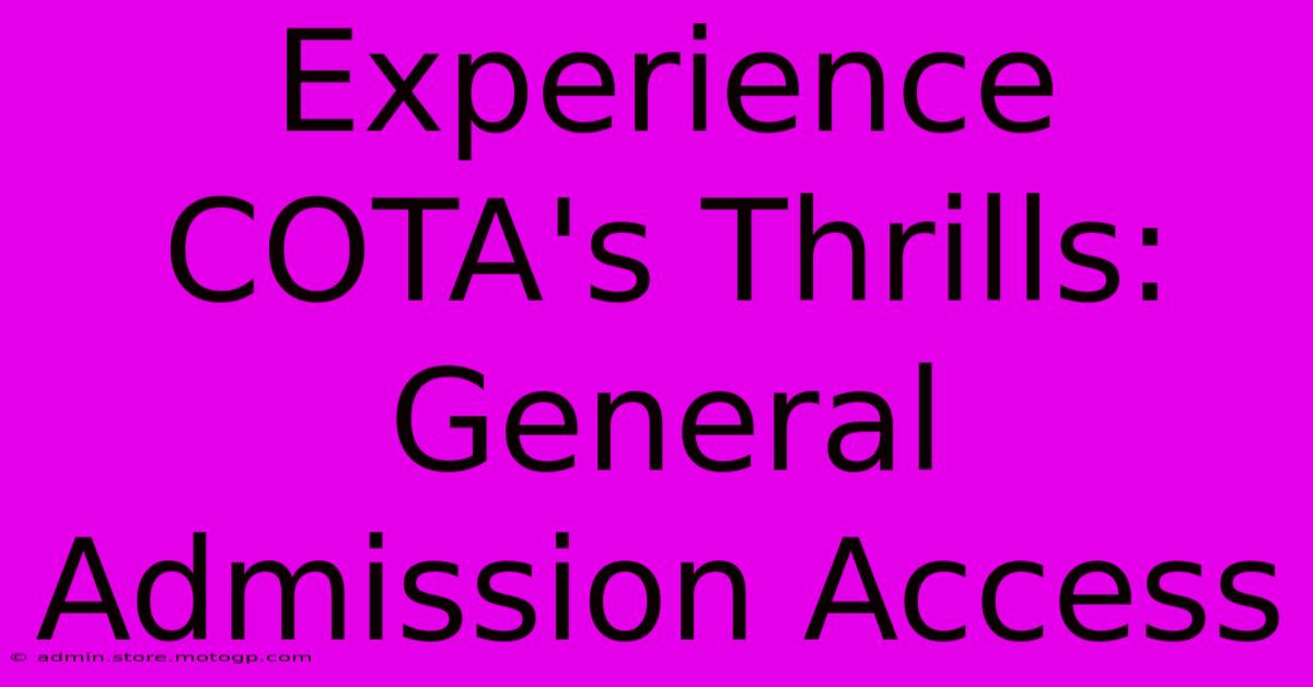 Experience COTA's Thrills: General Admission Access