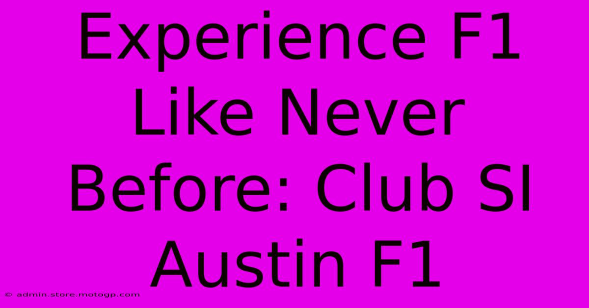 Experience F1 Like Never Before: Club SI Austin F1