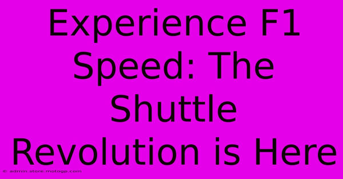 Experience F1 Speed: The Shuttle Revolution Is Here