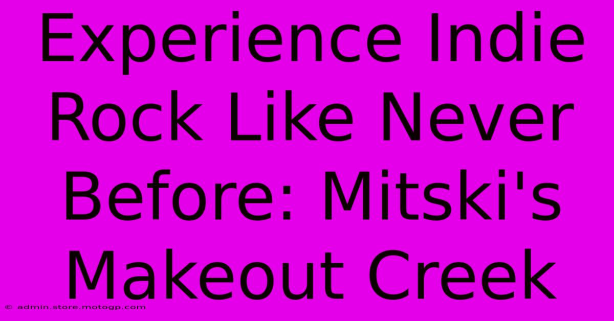 Experience Indie Rock Like Never Before: Mitski's Makeout Creek