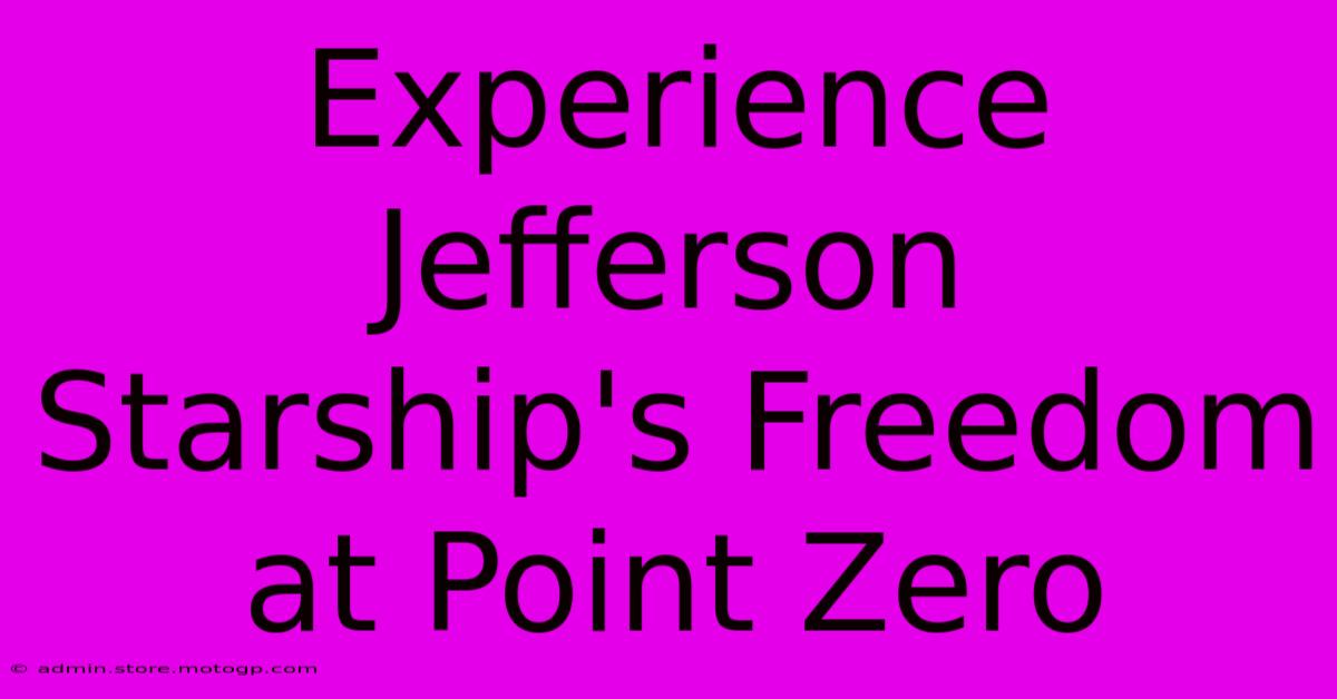 Experience Jefferson Starship's Freedom At Point Zero