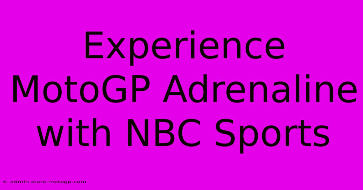 Experience MotoGP Adrenaline With NBC Sports