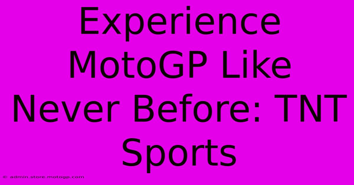 Experience MotoGP Like Never Before: TNT Sports