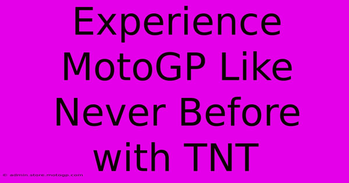 Experience MotoGP Like Never Before With TNT