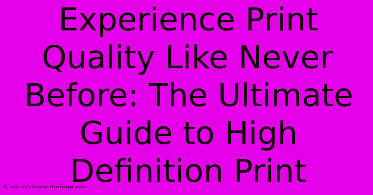 Experience Print Quality Like Never Before: The Ultimate Guide To High Definition Print