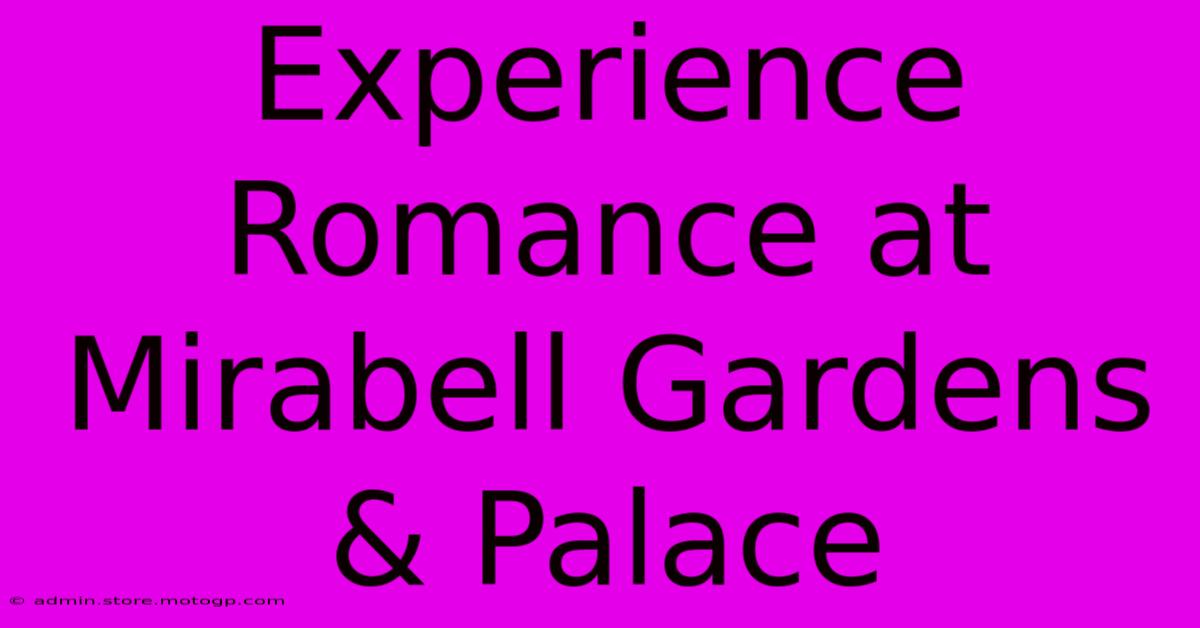 Experience Romance At Mirabell Gardens & Palace