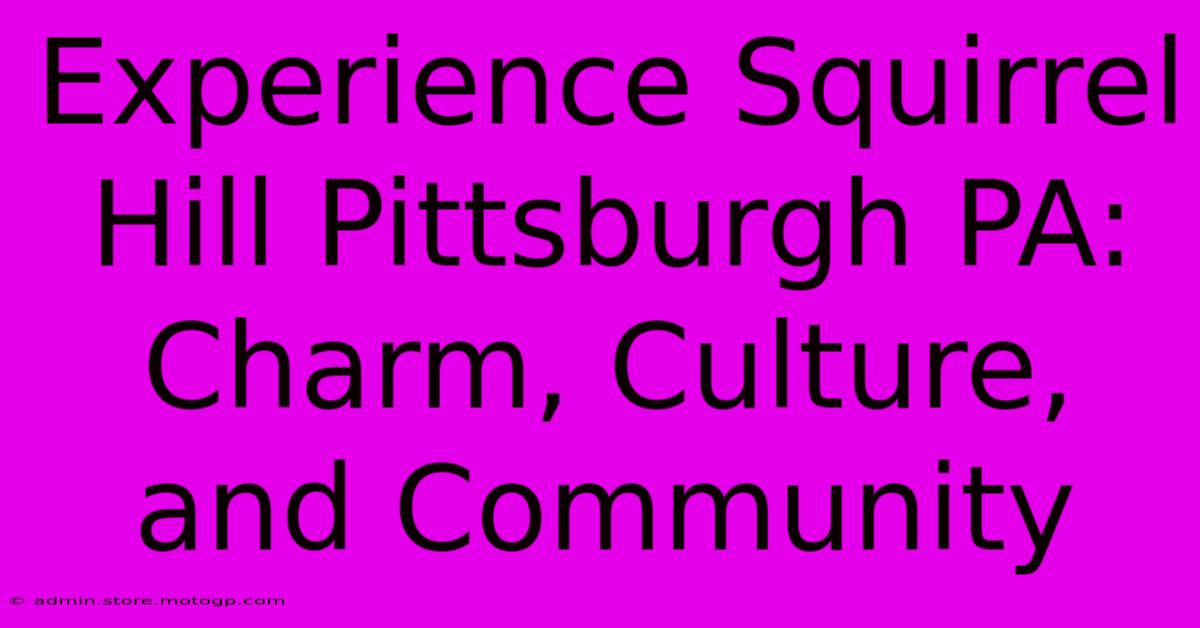 Experience Squirrel Hill Pittsburgh PA: Charm, Culture, And Community