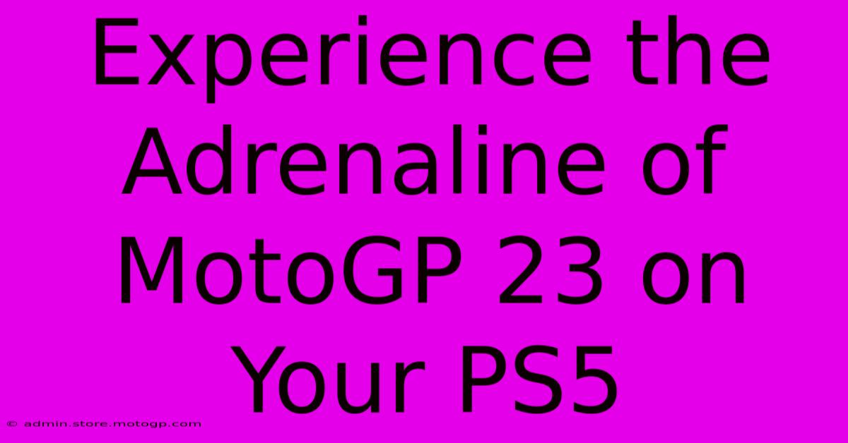 Experience The Adrenaline Of MotoGP 23 On Your PS5