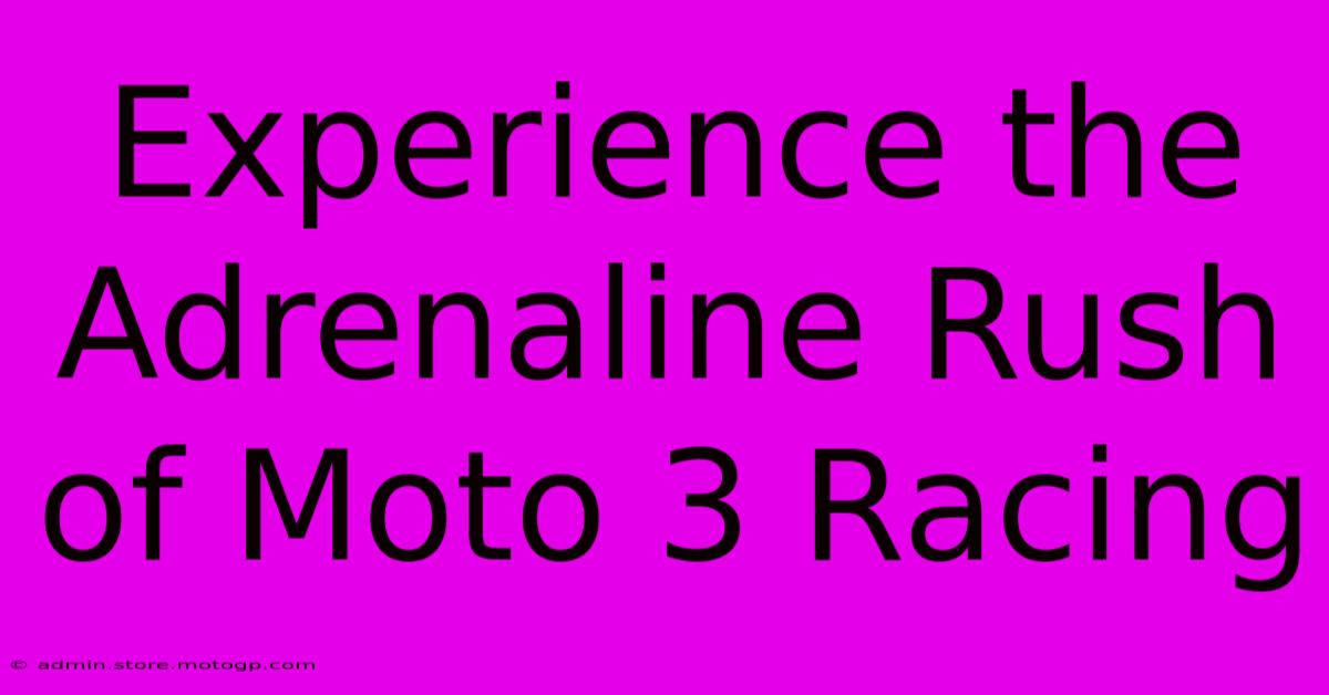 Experience The Adrenaline Rush Of Moto 3 Racing