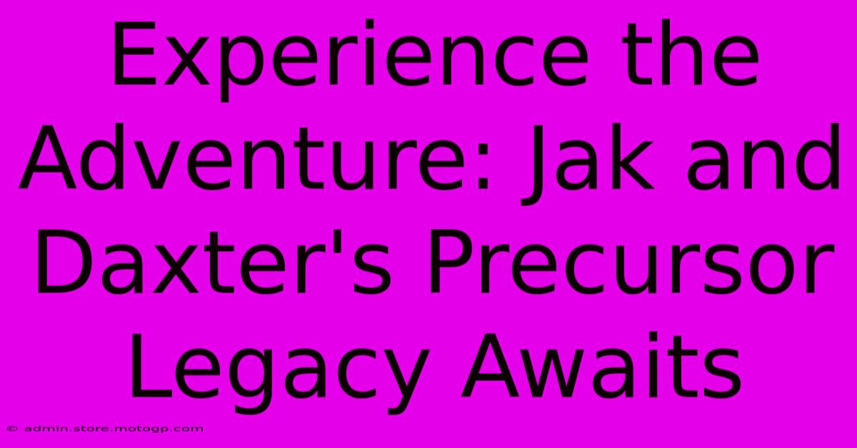 Experience The Adventure: Jak And Daxter's Precursor Legacy Awaits