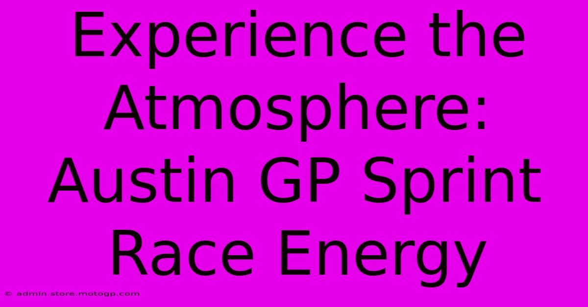 Experience The Atmosphere: Austin GP Sprint Race Energy