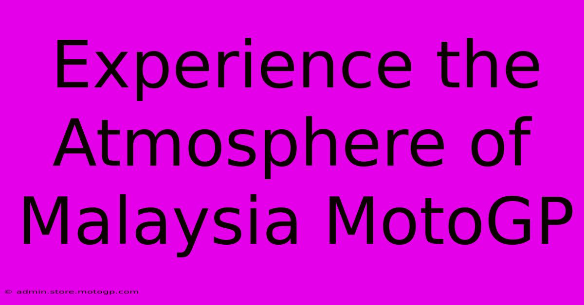 Experience The Atmosphere Of Malaysia MotoGP