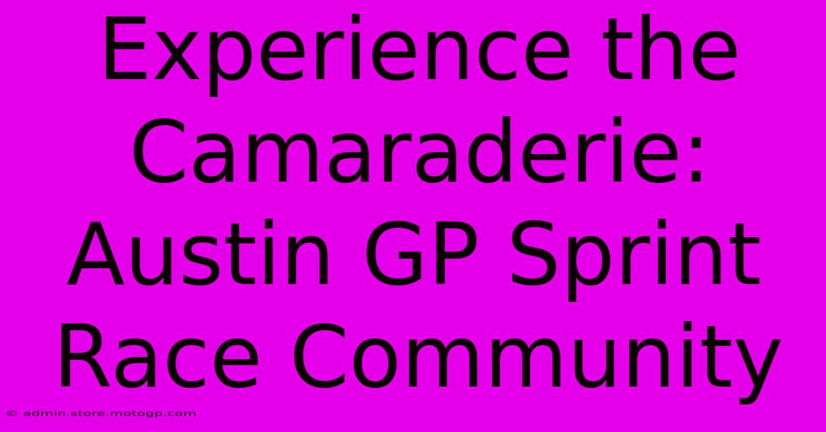 Experience The Camaraderie: Austin GP Sprint Race Community