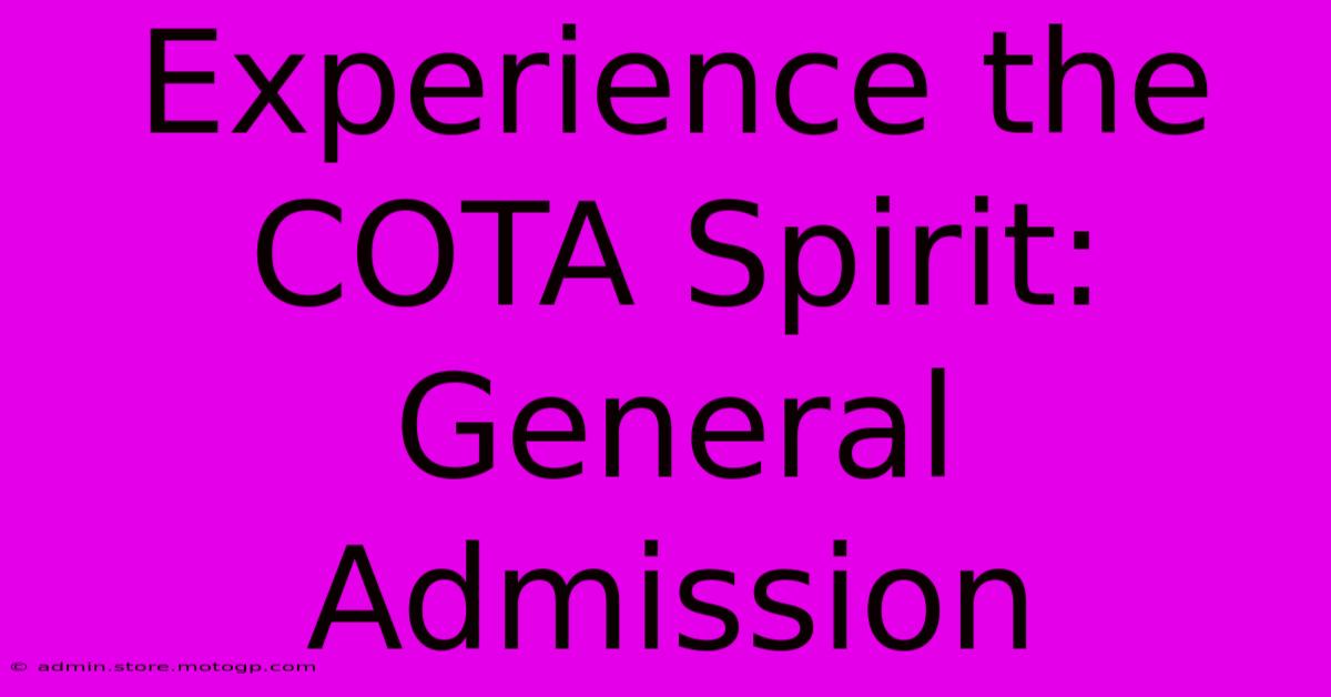 Experience The COTA Spirit: General Admission