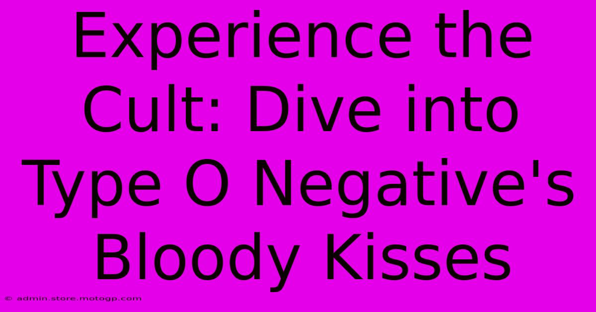 Experience The Cult: Dive Into Type O Negative's Bloody Kisses