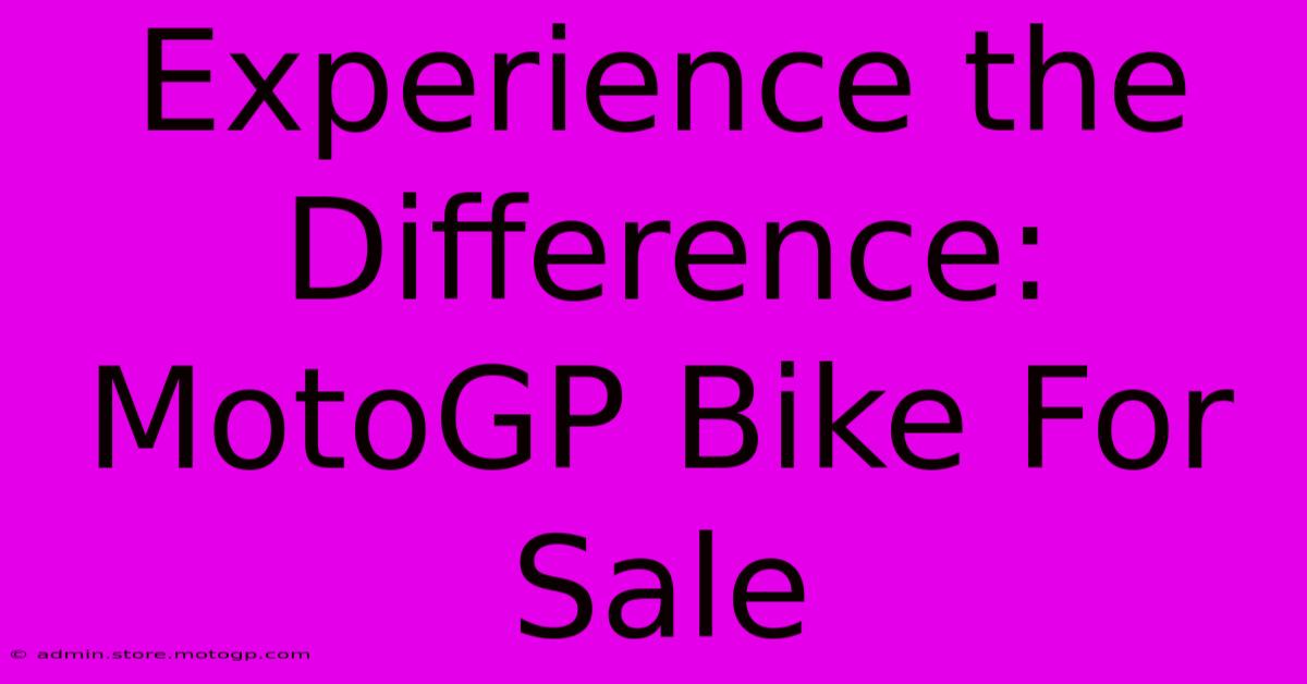 Experience The Difference: MotoGP Bike For Sale