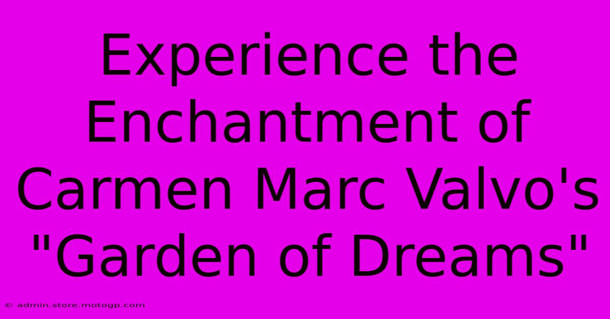 Experience The Enchantment Of Carmen Marc Valvo's 