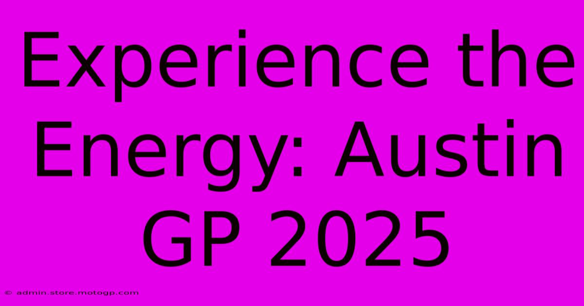 Experience The Energy: Austin GP 2025