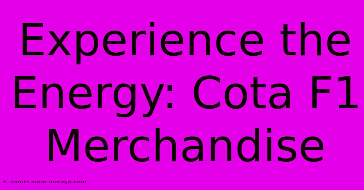 Experience The Energy: Cota F1 Merchandise