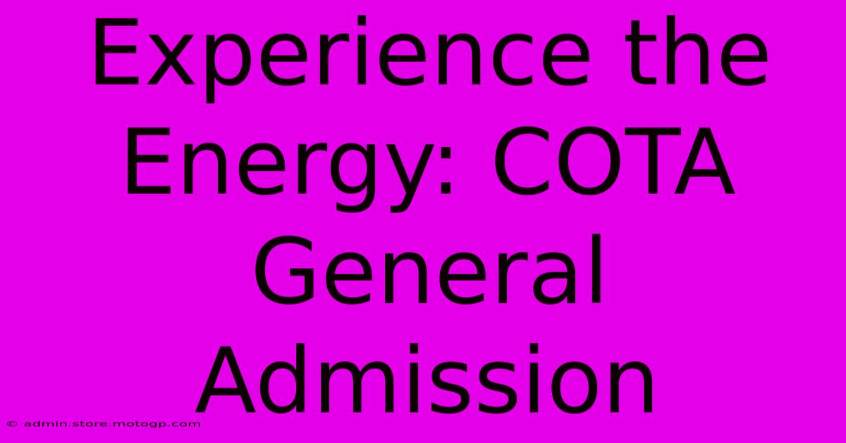 Experience The Energy: COTA General Admission