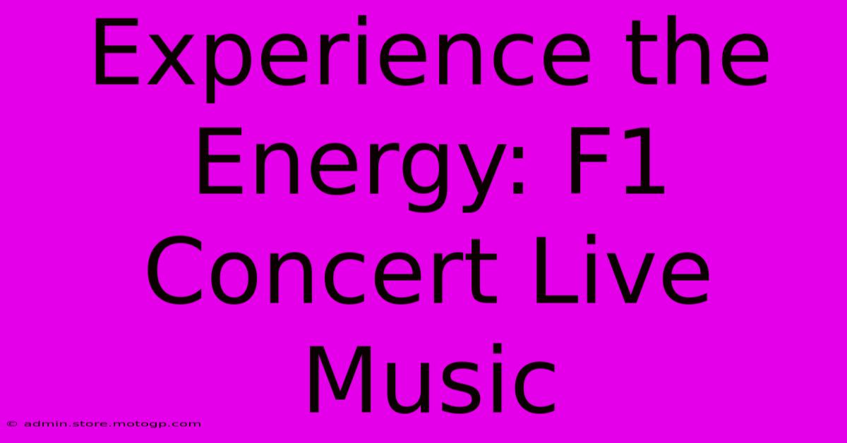 Experience The Energy: F1 Concert Live Music