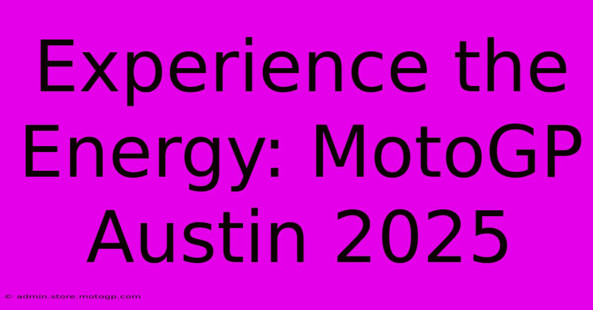 Experience The Energy: MotoGP Austin 2025