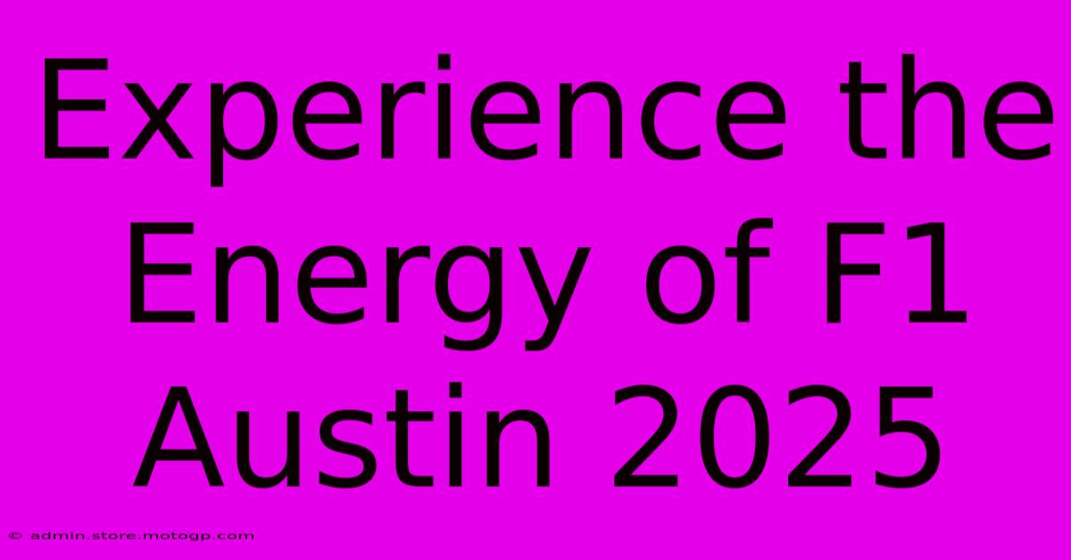 Experience The Energy Of F1 Austin 2025