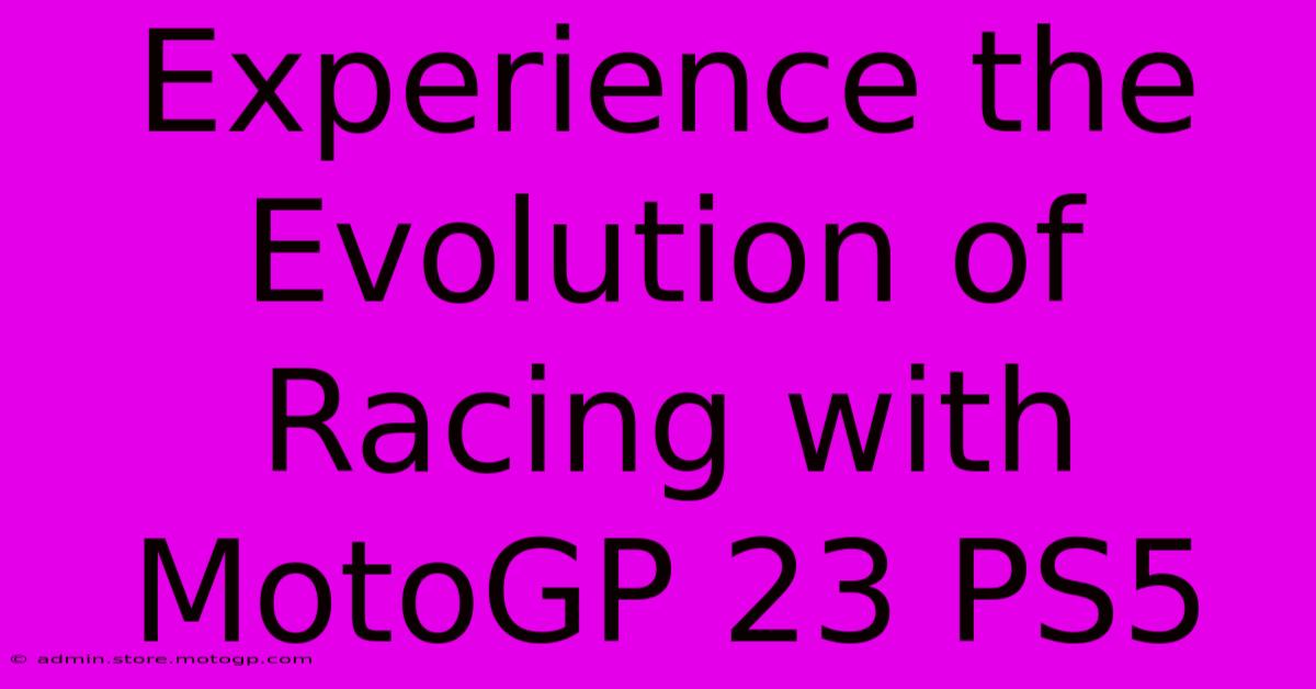 Experience The Evolution Of Racing With MotoGP 23 PS5