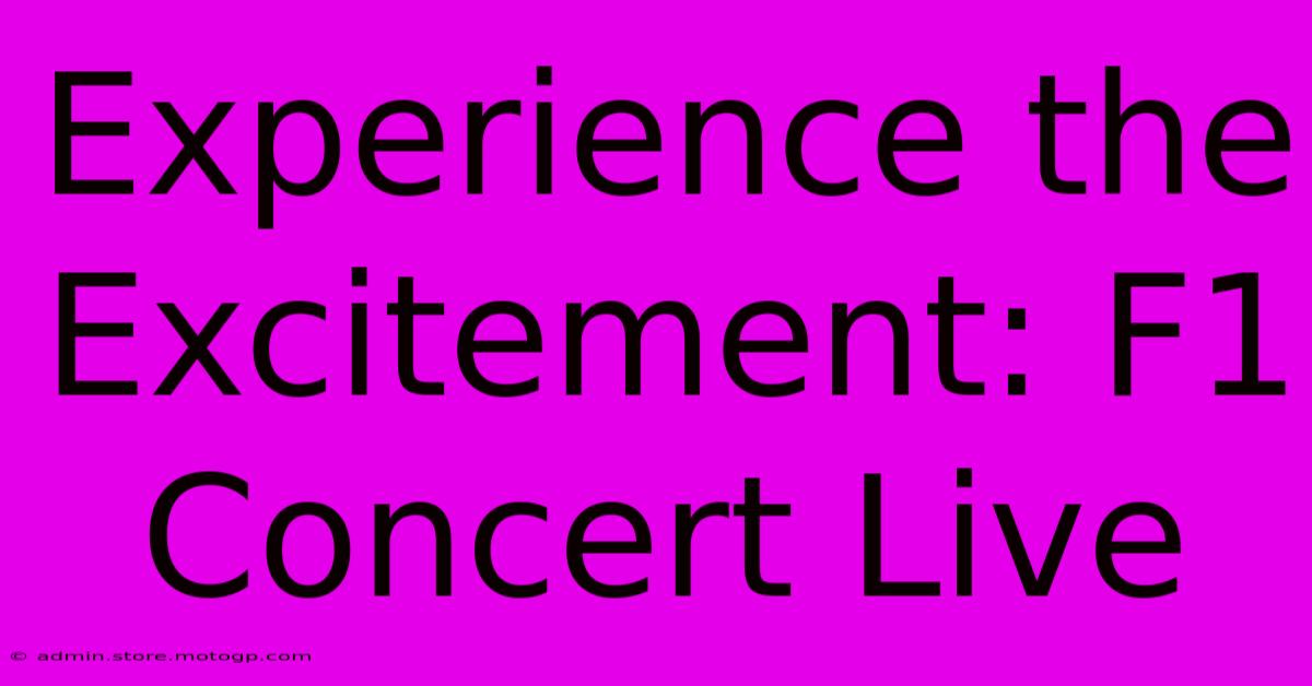 Experience The Excitement: F1 Concert Live