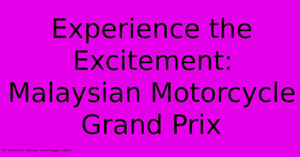 Experience The Excitement: Malaysian Motorcycle Grand Prix