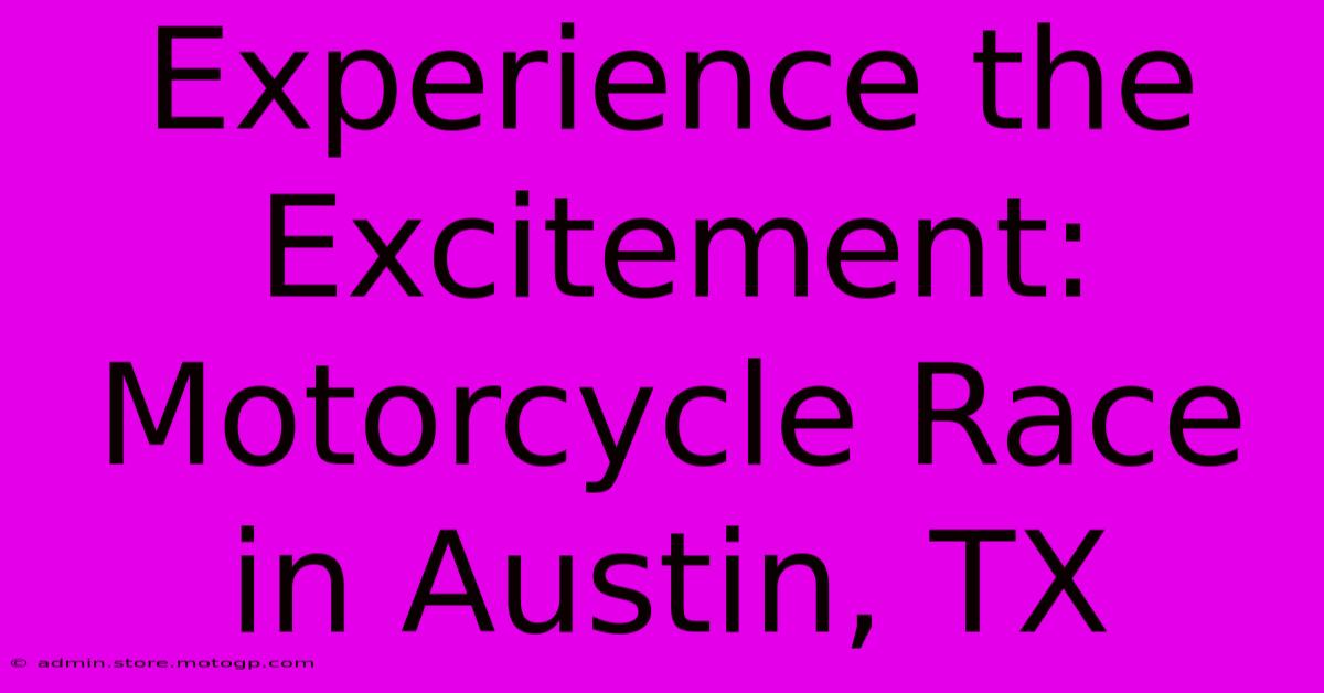 Experience The Excitement: Motorcycle Race In Austin, TX