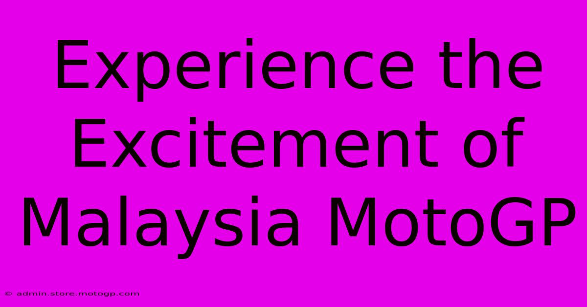 Experience The Excitement Of Malaysia MotoGP