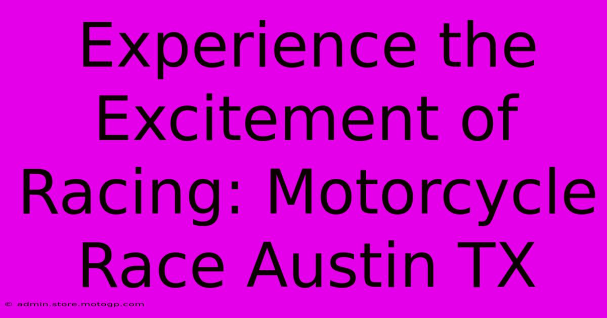 Experience The Excitement Of Racing: Motorcycle Race Austin TX