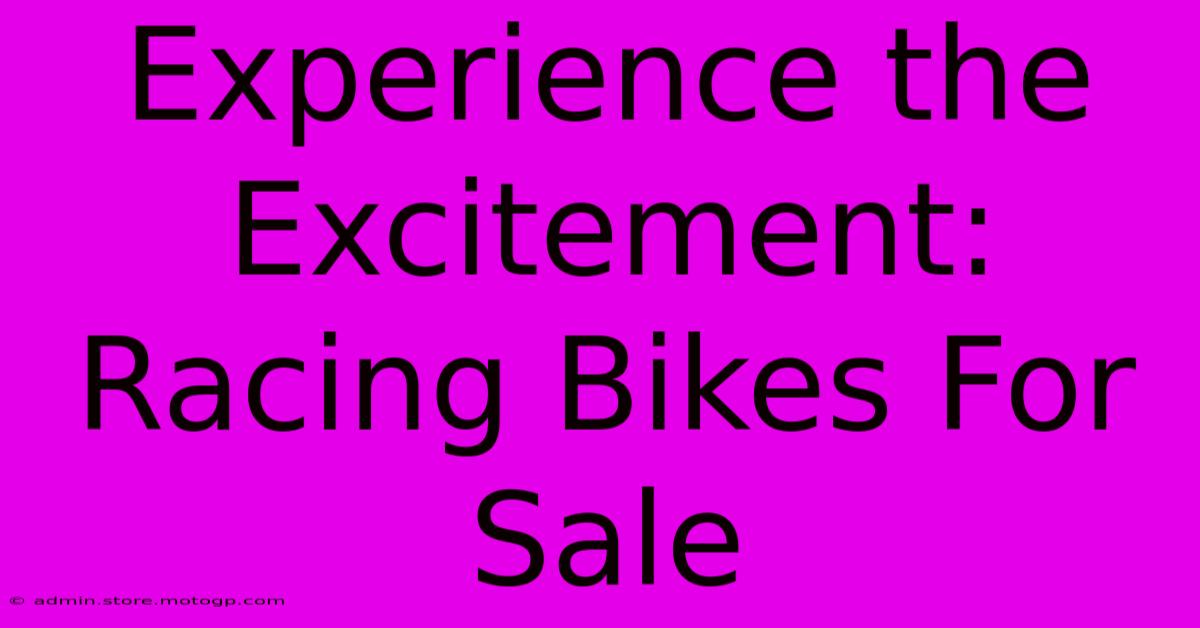 Experience The Excitement: Racing Bikes For Sale