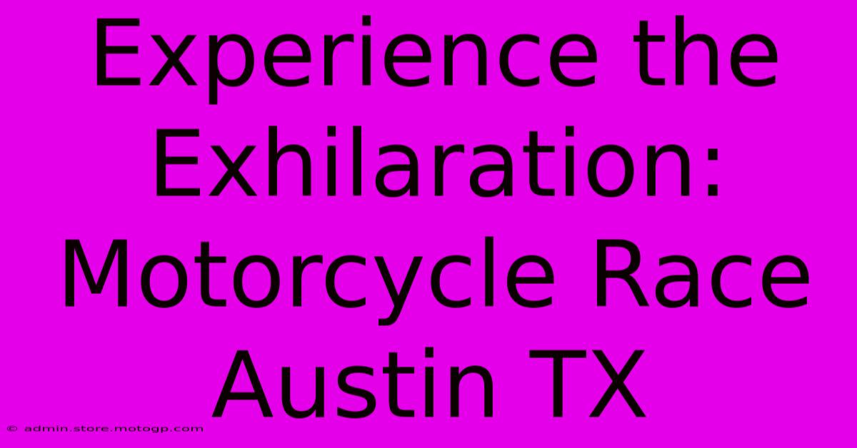 Experience The Exhilaration: Motorcycle Race Austin TX