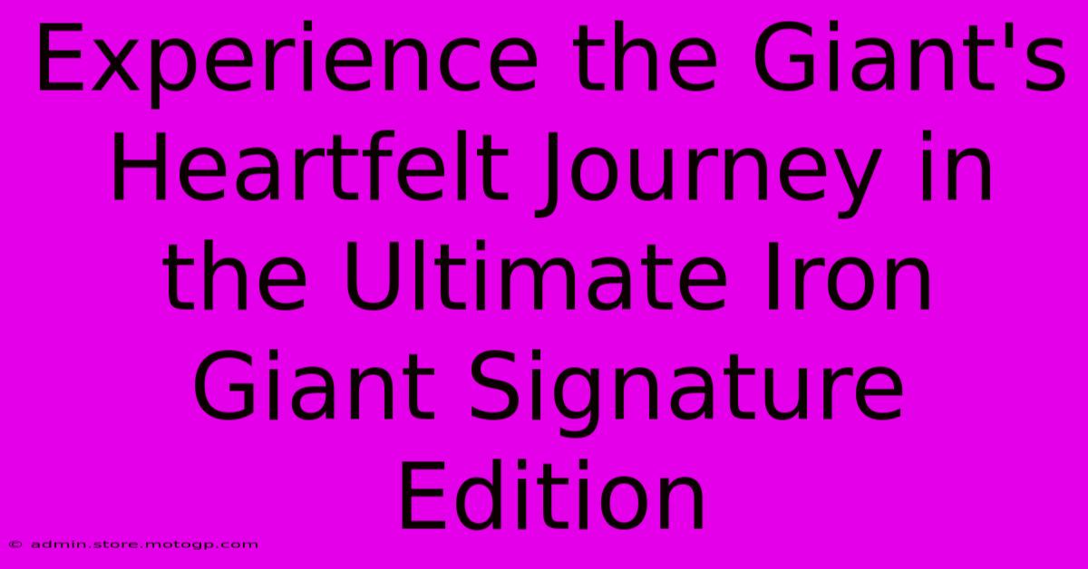 Experience The Giant's Heartfelt Journey In The Ultimate Iron Giant Signature Edition