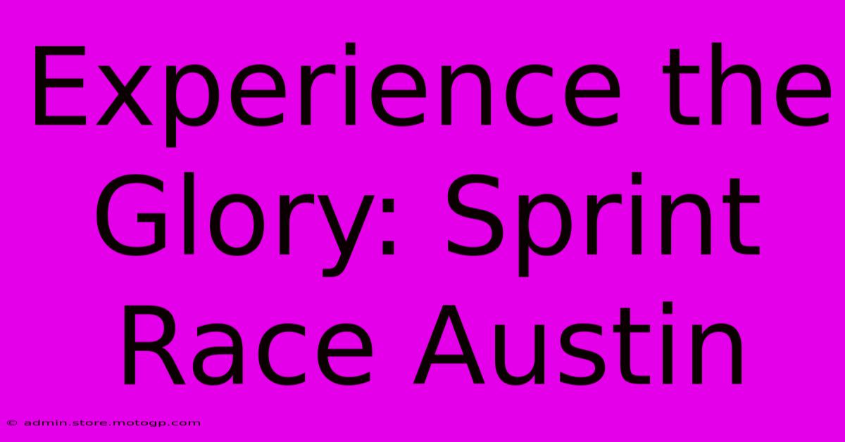 Experience The Glory: Sprint Race Austin