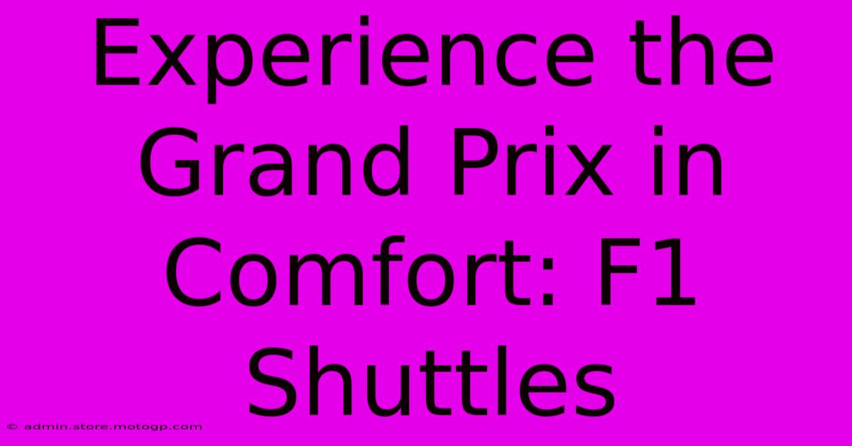 Experience The Grand Prix In Comfort: F1 Shuttles