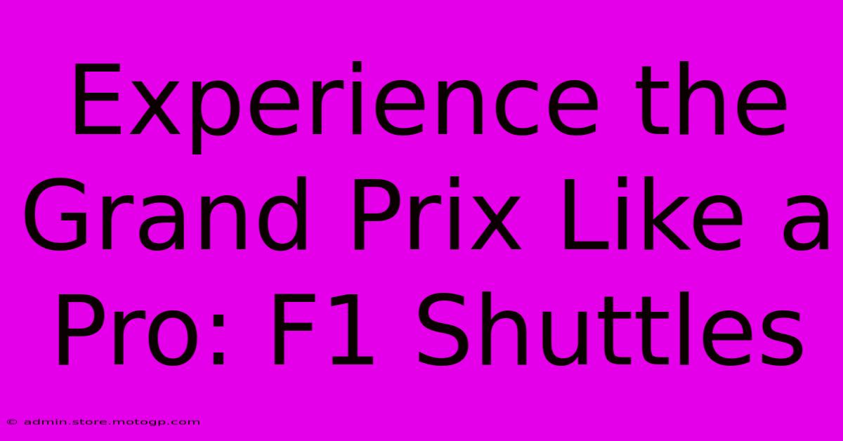 Experience The Grand Prix Like A Pro: F1 Shuttles