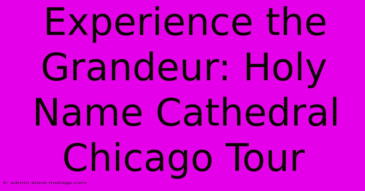 Experience The Grandeur: Holy Name Cathedral Chicago Tour