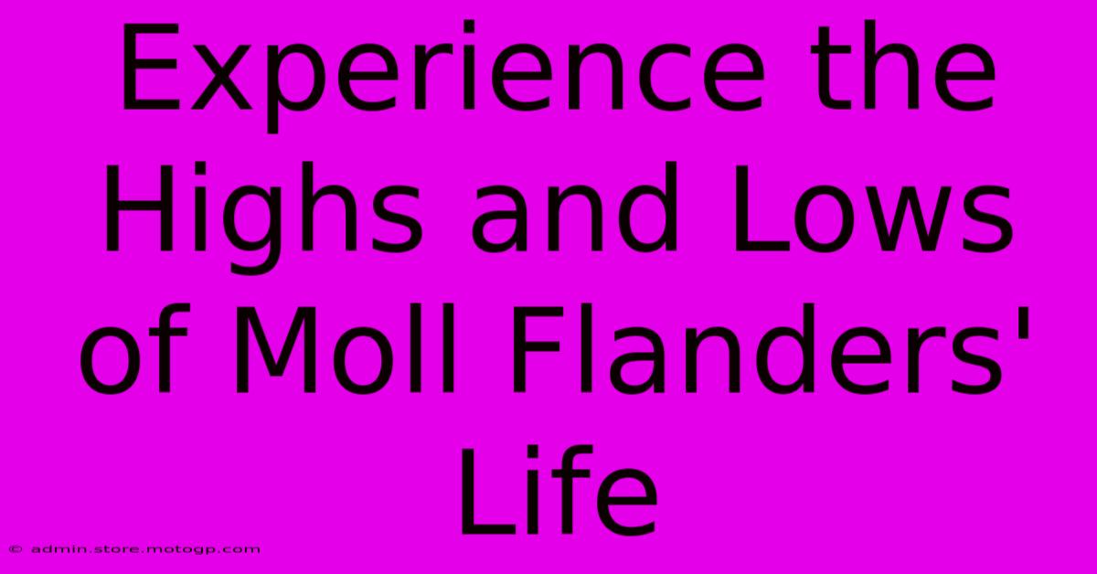 Experience The Highs And Lows Of Moll Flanders' Life