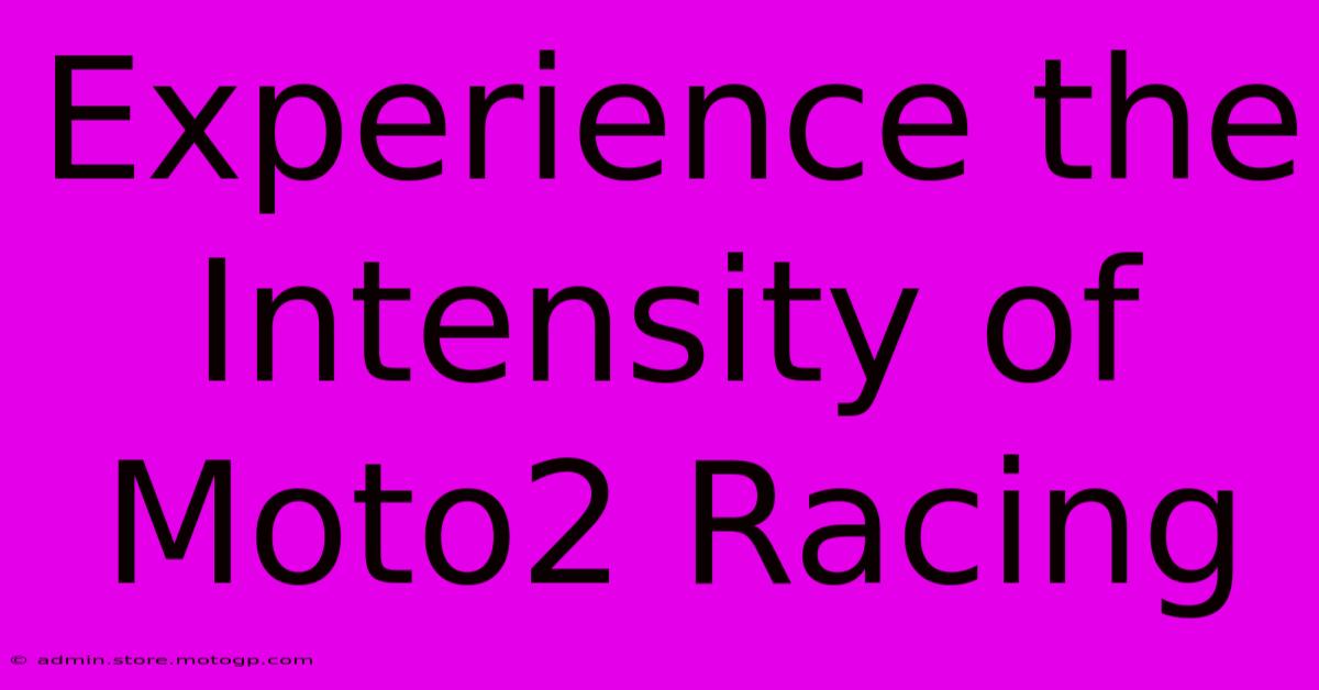 Experience The Intensity Of Moto2 Racing