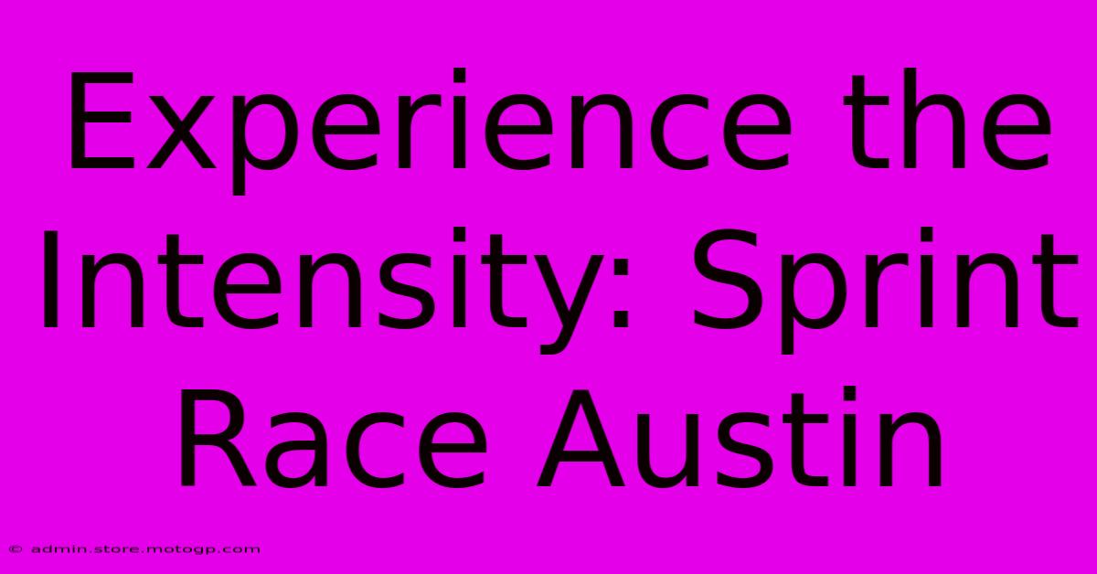 Experience The Intensity: Sprint Race Austin