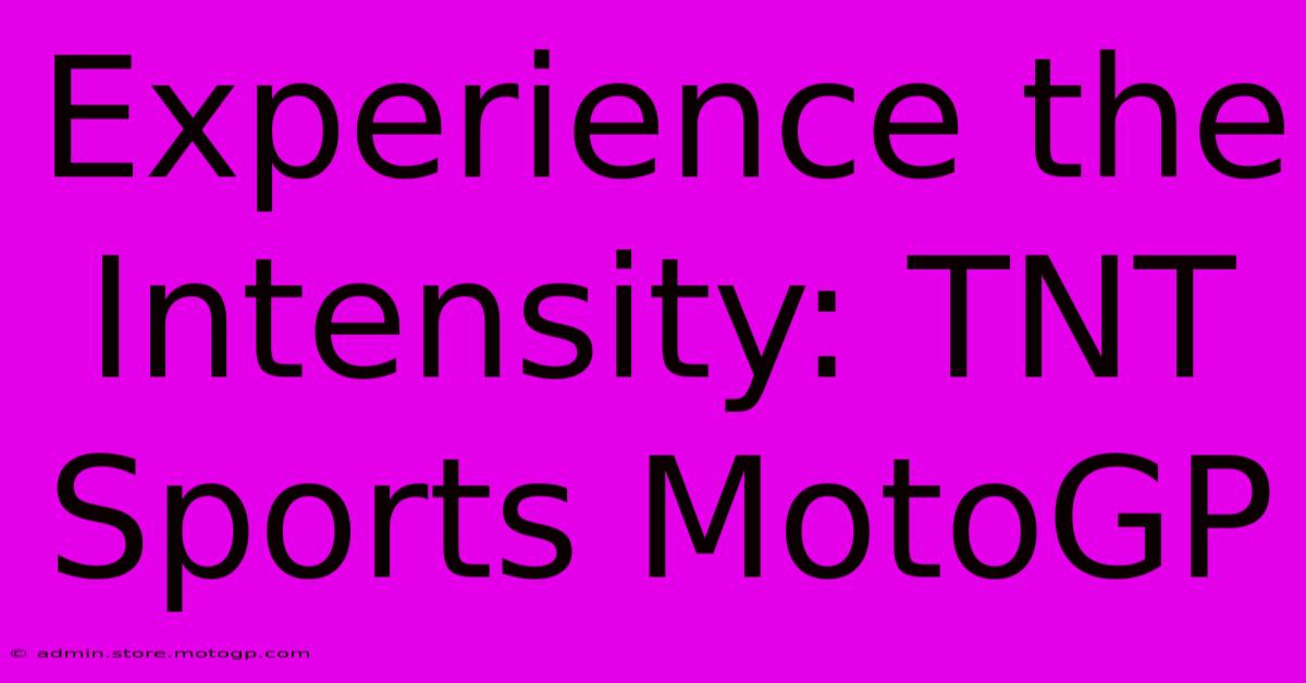 Experience The Intensity: TNT Sports MotoGP