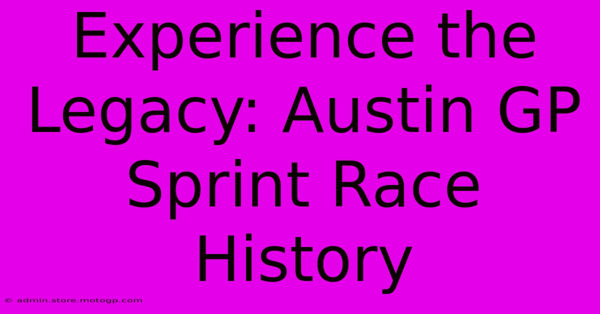 Experience The Legacy: Austin GP Sprint Race History