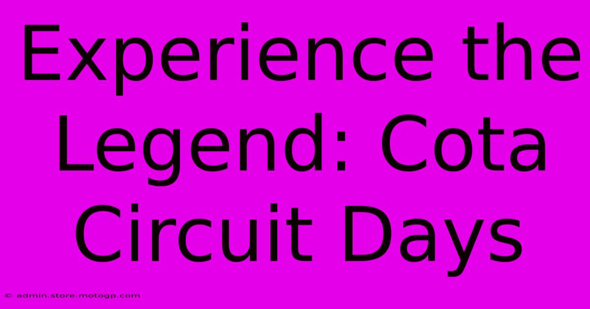 Experience The Legend: Cota Circuit Days