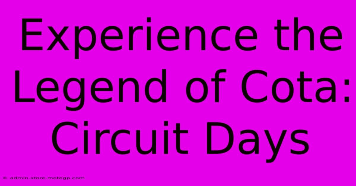 Experience The Legend Of Cota: Circuit Days