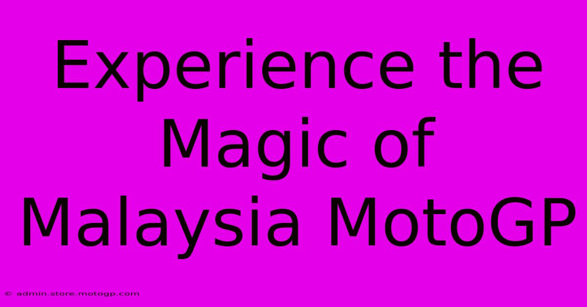 Experience The Magic Of Malaysia MotoGP